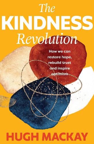 Бумажная книга «The Kindness Revolution», автор Хью Маккей - фото №1