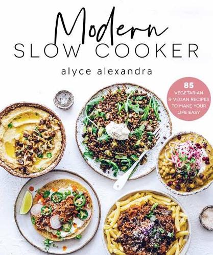 Бумажная книга «Modern Slow Cooker: 85 Vegetarian and Vegan Recipes to Make your Life Easy», автор Алиса Александра - фото №1