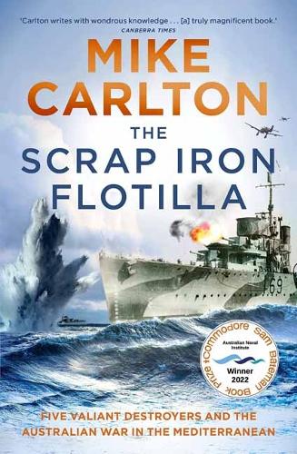Паперова книга «The Scrap Iron Flotilla: Five Valiant Destroyers and the Australian War in the Mediterranean», автор Майк Карлтон - фото №1