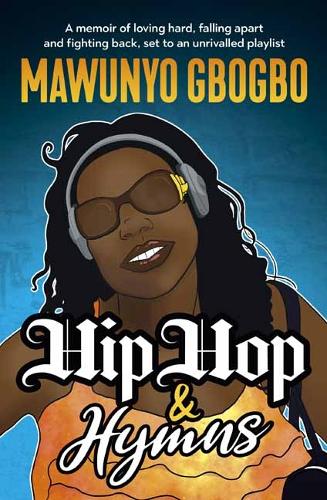 Бумажная книга «Hip Hop & Hymns: A memoir of loving hard, falling apart and fighting back, set to an unrivalled playlist», автор Мавуньо Гбогбо - фото №1