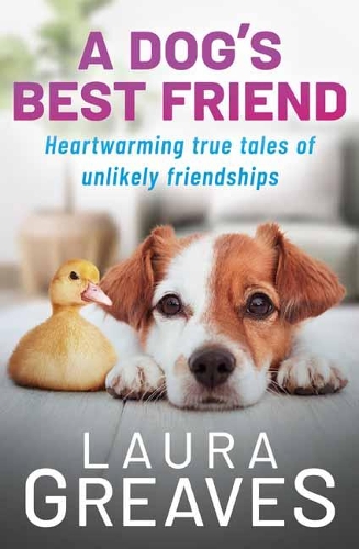 Бумажная книга «A Dog's Best Friend: Heartwarming True Tales of Unlikely Friendships», автор Лаура Гривз - фото №1