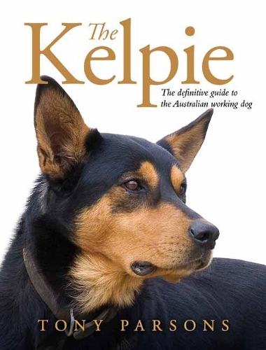 [object Object] «The Kelpie: The Definitive Guide to the Australian Working Dog», автор Тоні Парсонс - фото №1