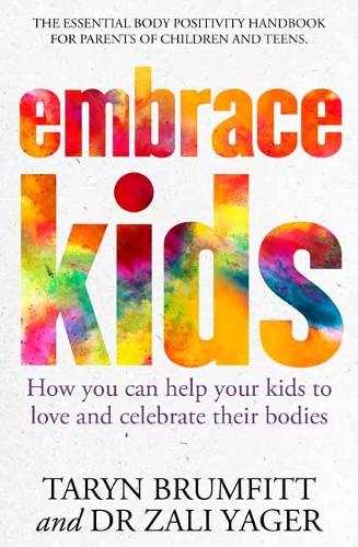 Бумажная книга «Embrace Kids: How You Can Help Your Kids to Love and Celebrate Their Bodies», автор Зали Ягер - фото №1