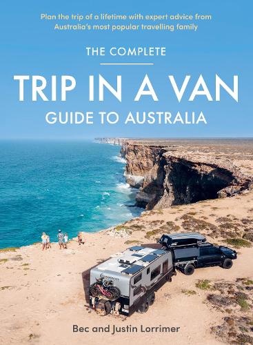 Бумажная книга «The Complete Trip in a Van Guide to Australia», авторов Бек Лорример, Джастин Лорример - фото №1
