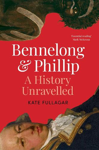 Бумажная книга «Bennelong and Phillip: A History Unravelled», автор Кейт Фуллагар - фото №1