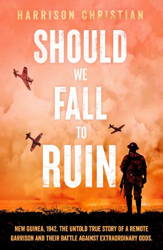 Бумажная книга «Should We Fall to Ruin: New Guinea, 1942. The untold true story of a remote garrison and their battle against extraordinary odds.», автор Харрисон Кристиан - фото №1