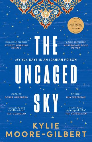 Бумажная книга «The Uncaged Sky: My 804 days in an Iranian prison», автор Кайли Мур-Гилберт - фото №1