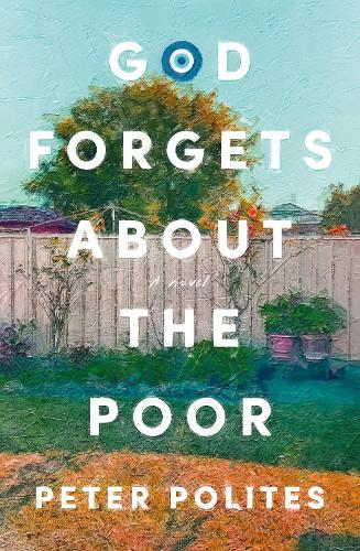 Бумажная книга «God Forgets About the Poor: SHORTLISTED FOR THE NSW PREMIER'S LITERARY AWARDS», автор Питер Политес - фото №1