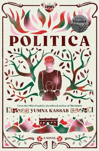 Паперова книга «Politica: LONGLISTED FOR THE MILES FRANKLIN LITERARY AWARD», автор Юмна Кассаб - фото №1