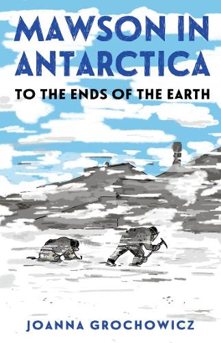 Бумажная книга «Mawson in Antarctica: To the Ends of the Earth», автор Джоанна Грохович - фото №1