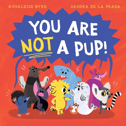 Паперова книга «You Are Not a Pup!», автор Анналейз Бірд - фото №1