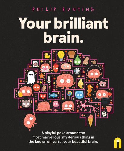 Бумажная книга «Your Brilliant Brain: A playful poke around the most marvellous, mysterious thing in the known universe: your beautiful brain», автор Филип Бантинг - фото №1