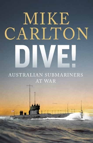 Паперова книга «Dive: Australian Submariners at War», автор Майк Карлтон - фото №1