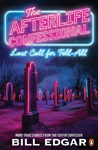Паперова книга «The Afterlife Confessional: Last Call for Tell-All», автор Білл Едгар - фото №1