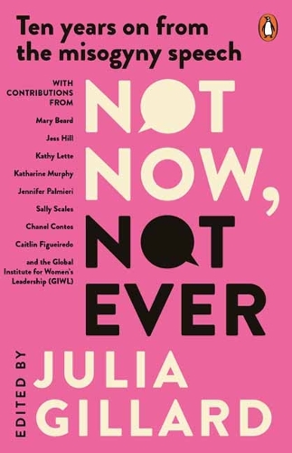 Бумажная книга «Not Now, Not Ever: Ten Years on from The Misogyny Speech», автор Джулия Гиллард - фото №1