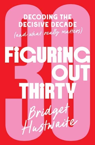 Паперова книга «Figuring Out Thirty: Decoding the decisive decade (and what really matters)», автор Бріджит Хаствуейт - фото №1