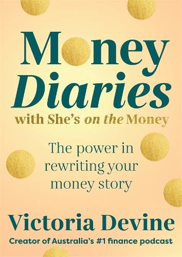 Бумажная книга «Money Diaries with She's on the Money: The Power in Rewriting Your Money Story», автор Виктория Девайн - фото №1