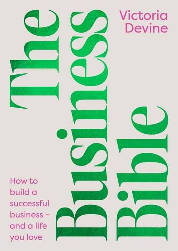 Бумажная книга «The Business Bible: How to Build a Successful Business - and a Life You Love», автор Виктория Девайн - фото №1