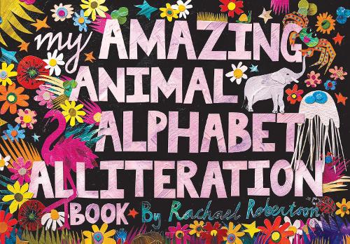 Бумажная книга «My Amazing Animal Alphabet Alliteration Book», автор Рэйчел Робертсон - фото №1