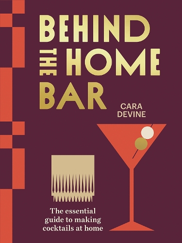 Бумажная книга «Behind the Home Bar: The Essential Guide to Making Cocktails at Home», автор Кара Девайн - фото №1