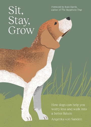 [object Object] «Sit, Stay, Grow: How Dogs Can Help You Worry Less and Walk Into a Better Future», автор Анжеліка фон Санден - фото №1