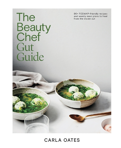 [object Object] «The Beauty Chef Gut Guide: 90+ FODMAP-friendly Recipes and Weekly Meal Plans to Heal from the Inside Out», автор Карла Оатс - фото №1