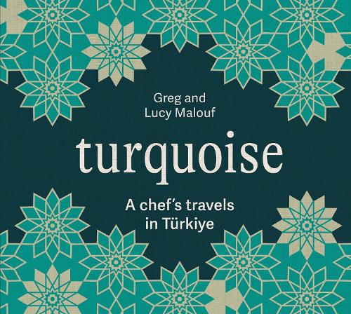 Бумажная книга «Turquoise: A Chef's Travels in Türkiye», авторов Грег Малуф, Люси Малуф - фото №1