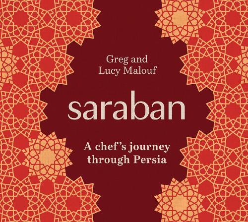 [object Object] «Saraban: A Chef's Journey Through Persia», авторів Грег Малуф, Люсі Малуф - фото №1