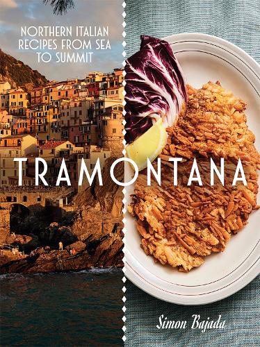 Бумажная книга «Tramontana: Northern Italian Recipes from Sea to Summit», автор Саймон Баджада - фото №1