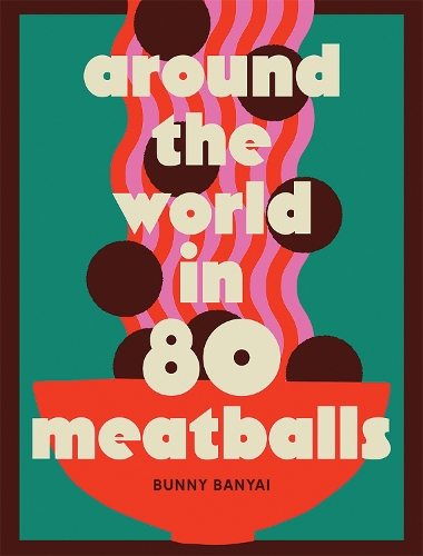 Бумажная книга «Around the World in 80 Meatballs», автор Банни Баньяй - фото №1