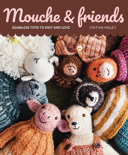 Бумажная книга «Mouche & Friends: Seamless Toys to Knit and Love», автор Синтия Валлет - фото №1