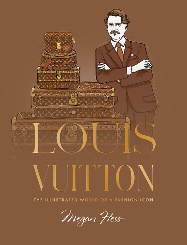 Бумажная книга «Louis Vuitton: The Illustrated World of a Fashion Icon», автор Меган Хесс - фото №1
