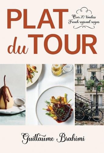 Бумажная книга «Plat du Tour: Over 70 Timeless Regional French Recipes», автор Гийом Брахими - фото №1