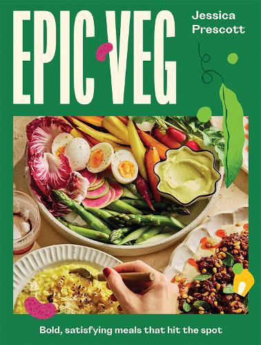 Паперова книга «Epic Veg: Bold, Satisfying Meals That Hit the Spot», автор Джессіка Э. Прескотт - фото №1
