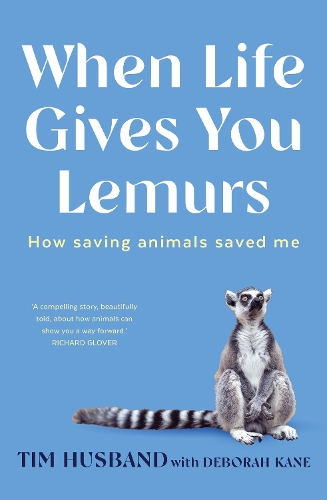 Бумажная книга «When Life Gives You Lemurs: How saving animals saved me», авторов Дебора Кейн, Тим Хазбенд - фото №1