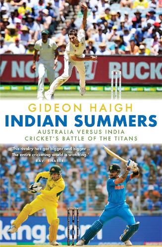Бумажная книга «Indian Summers: Australia versus India - Cricket's Battle of the Titans», автор Гидеон Хей - фото №1