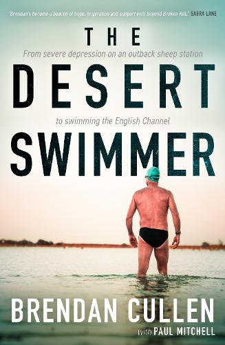 Бумажная книга «The Desert Swimmer: From severe depression on an outback sheep station to swimming the English Channel», автор Брендан Каллен - фото №1