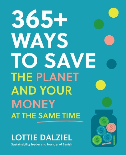 [object Object] «365+ Ways to Save the Planet and Your Money at the Same Time», автор Лотті Далзіл - фото №1