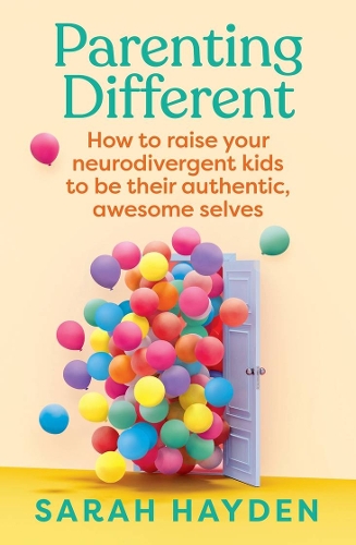 Паперова книга «Parenting Different: How to raise your neurodivergent kids to be their authentic, awesome selves», автор Сара Хейден - фото №1