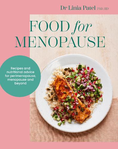 Бумажная книга «Food for Menopause: Recipes and nutritional advice for perimenopause, menopause and beyond», автор Линия Патель - фото №1