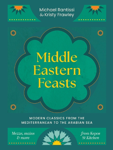 Бумажная книга «Middle Eastern Feasts: Modern classics from the Mediterranean to the Arabian Sea», авторов Кристи Фроули, Майкл Рантисси - фото №1