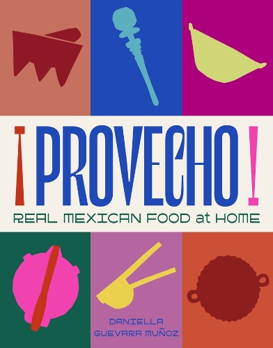 Бумажная книга «Provecho: Real Mexican Food at Home», автор Даниэлла Гевара Муньос - фото №1