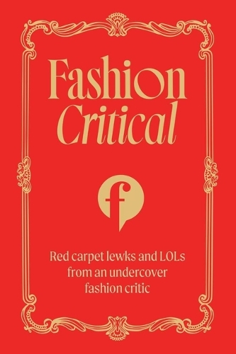 Бумажная книга «Fashion Critical: Red carpet lewks and LOLs from an undercover fashion critic», автор Fashion Critical - фото №1