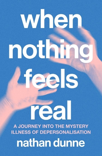 Паперова книга «When Nothing Feels Real: A journey into the mystery illness of depersonalisation», автор Натан Дан - фото №1