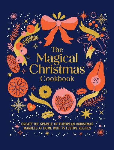 Паперова книга «The Magical Christmas Cookbook: Create the sparkle of European Christmas markets at home with 75 festive recipes», автор Мердок Букс - фото №1