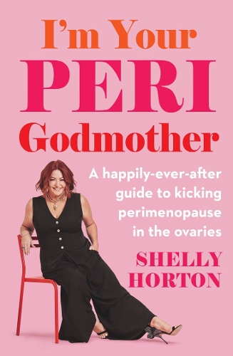 Бумажная книга «I'm Your Peri Godmother: A happily-ever-after guide to kicking perimenopause in the ovaries», автор Шелли Хортон - фото №1