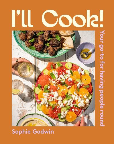 Бумажная книга «I'll Cook!: Your go-to for having people round», автор Софи Годвин - фото №1
