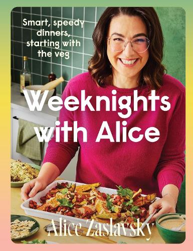 Бумажная книга «Weeknights with Alice: Smart, speedy dinners, starting with the veg», автор Алиса Заславски - фото №1