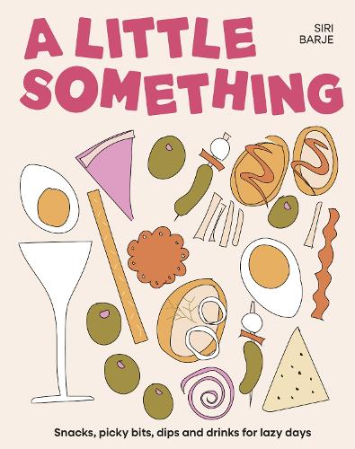 Бумажная книга «A Little Something: Snacks, picky bits, dips and drinks for lazy days», автор Сири Барье - фото №1