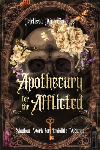 Бумажная книга «Apothecary for the Afflicted: Shadow Work for Invisible Wounds», автор Мелисса Ким Кортер - фото №1